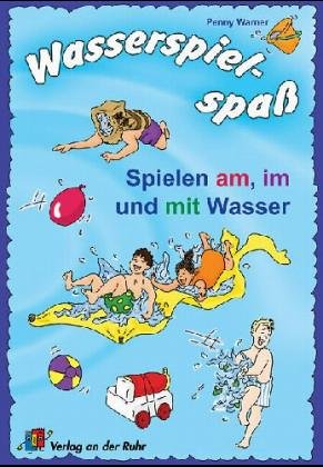 Wasserspielspass: Spielen am, im und mit dem Wasser cover image