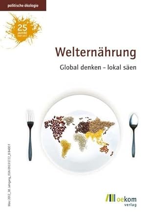 Welternährung: Global denken – lokal säen (Politische Ökologie, Band 128) cover image