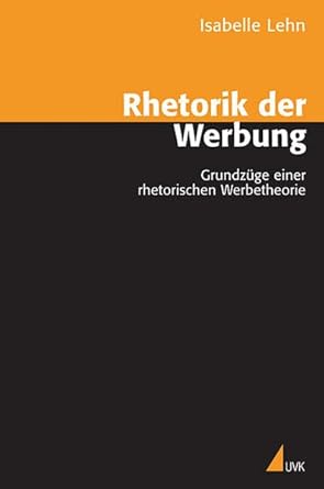 Rhetorik der Werbung: Grundzüge einer rhetorischen Werbetheorie cover image