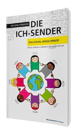 Die Ich-Sender: Das Social Media-Prinzip - Twitter, Facebook & Communities erfolgreich einsetzen cover image