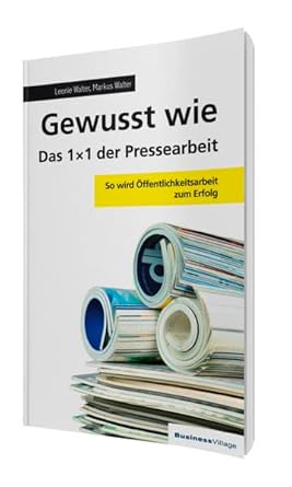 Gewusst wie – Das 1x1 der Pressearbeit: So wird Öffentlichkeitsarbeit zum Erfolg cover image