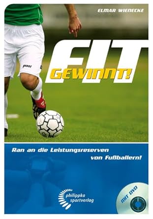 Fit gewinnt! Ran an die Leistungsreserven von Fußballern. Mit DVD-ROM cover image