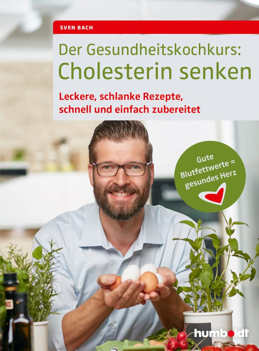 Der Gesundheitskochkurs: Cholesterin senken: Leckere, schlanke Rezepte, schnell und einfach zubereitet, Gute Blutfettwerte = gesundes Herz cover image