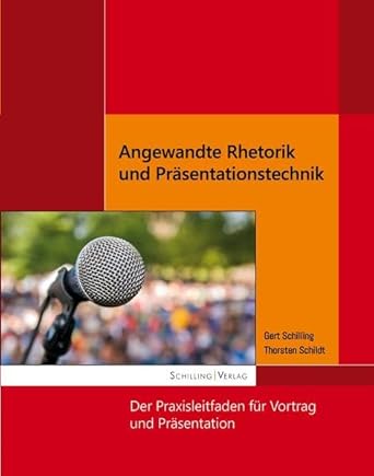 Angewandte Rhetorik und Präsentationstechnik: Der Praxisleitfaden für Vortrag und Präsentation cover image
