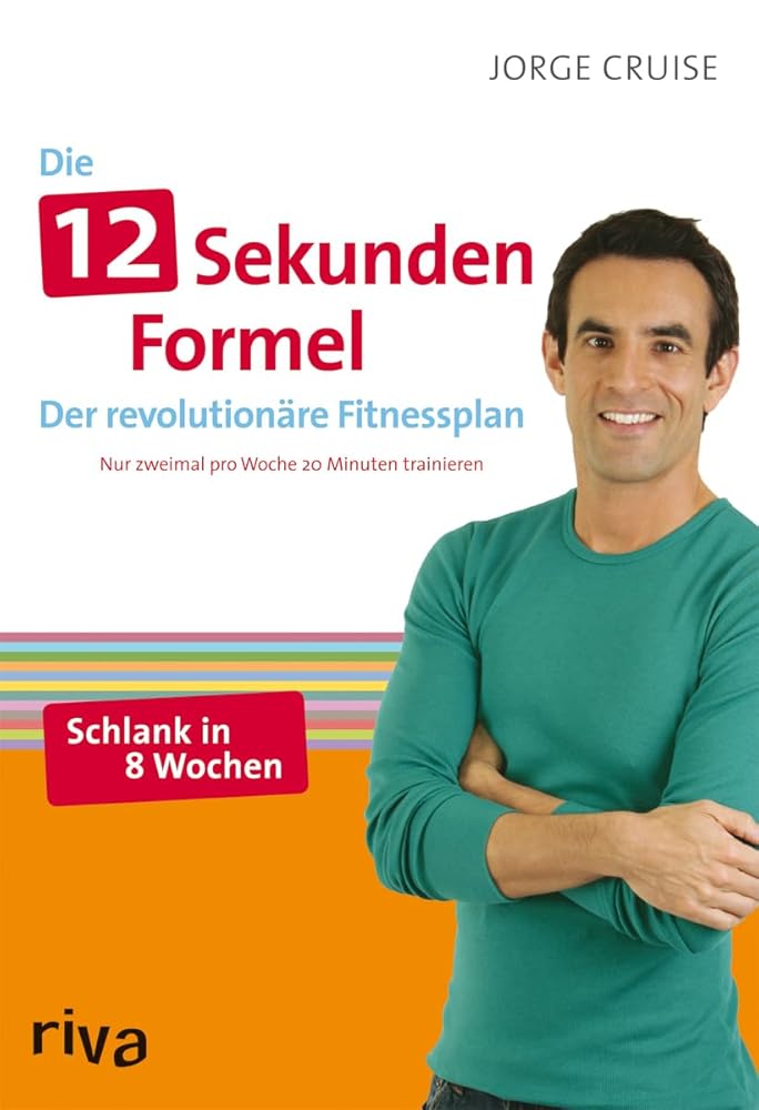 Die12-Sekunden-Formel: Der revolutionäre Fitnessplan. Nur zweimal pro Woche 20 Minuten trainieren. cover image