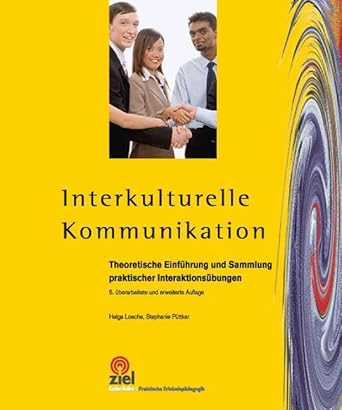 Interkulturelle Kommunikation: Theoretische Einführung und Sammlung praktischer Interaktionsübungen (Gelbe Reihe: Praktische Erlebnispädagogik) cover image