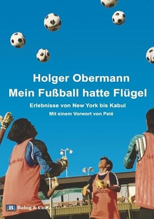 Mein Fußball hatte Flügel: Erlebnisse von New York bis Kabul cover image
