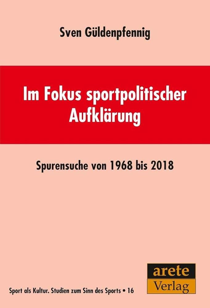Im Fokus sportpolitischer Aufklärung: Spurensuche von 1968 bis 2018 (Sport als Kultur: Studien zum Sinn des Sports) cover image