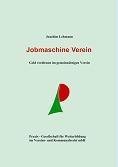 Jobmaschine Verein: Geld verdienen im gemeinnützigen Verein cover image
