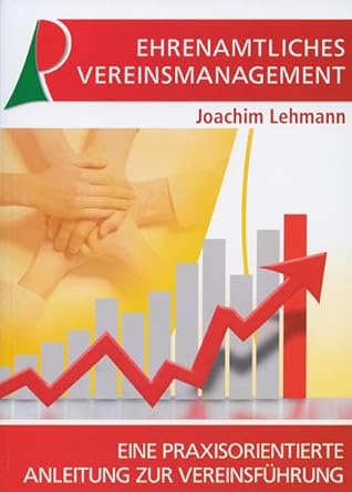 Ehrenamtliches Vereinsmanagement: Eine praxisorientierte Anleitung zur Vereinsführung cover image