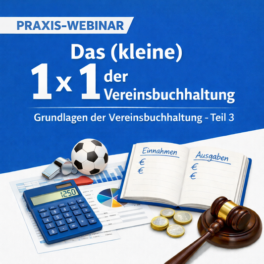 Praxis-Webinar: Das (kleine) 1 x 1 der Vereinsbuchhaltung - Grundlagen der Vereinsbuchhaltung - Teil 3